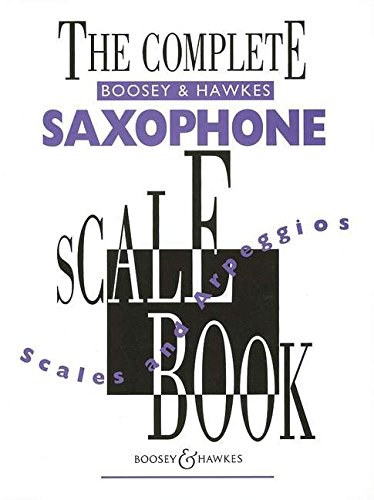 The Complete Boosey & Hawkes Saxophone Scale Book: Saxophon.